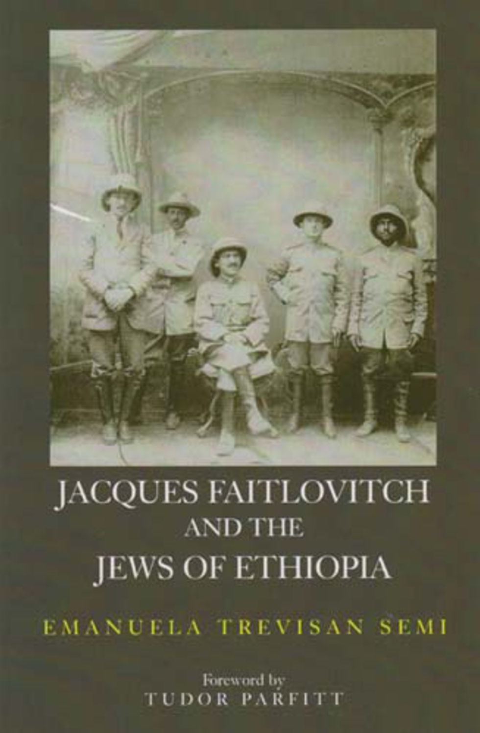 Jacques Faitlovitch and the Jews of Ethiopia: The Life of Jacques Faitlovitch