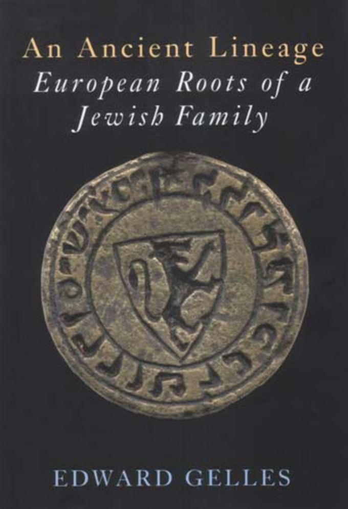An Ancient Lineage: European Roots of a Jewish Family: Gelles-Griffel-Wahl-Chajes-Safier-Loew-Taube
