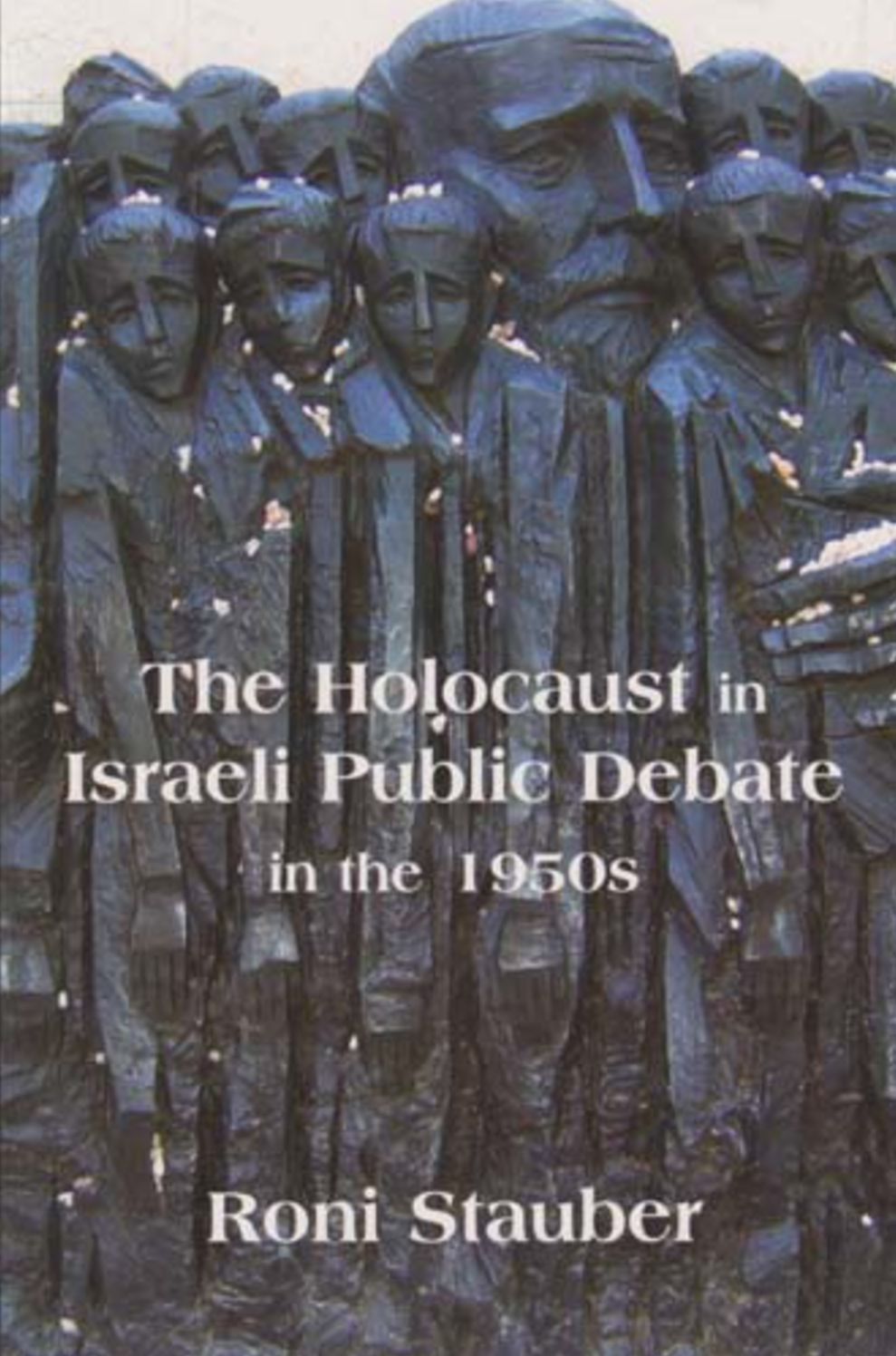 The Holocaust in Israeli Public Debate in the 1950s: Memory and Ideology