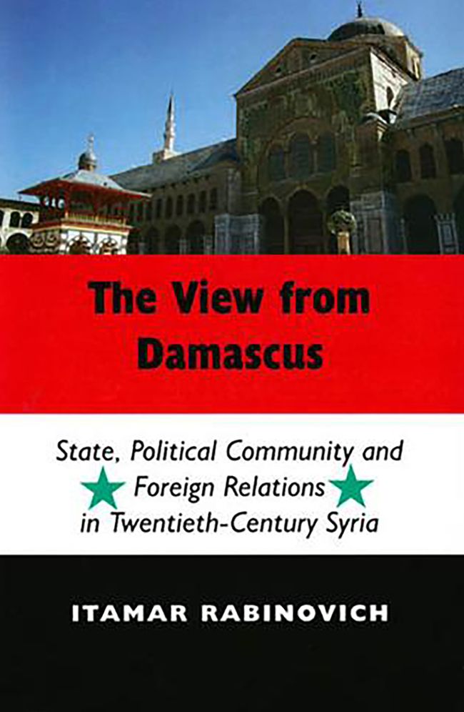 The The View from Damascus: State, Political Community and Foreign Relations in 20th Century Syria