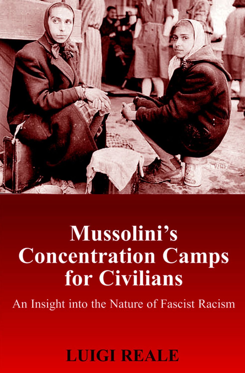 Mussolini's Concentration Camps for Civilians: An Insight into the Nature of Fascist Racism