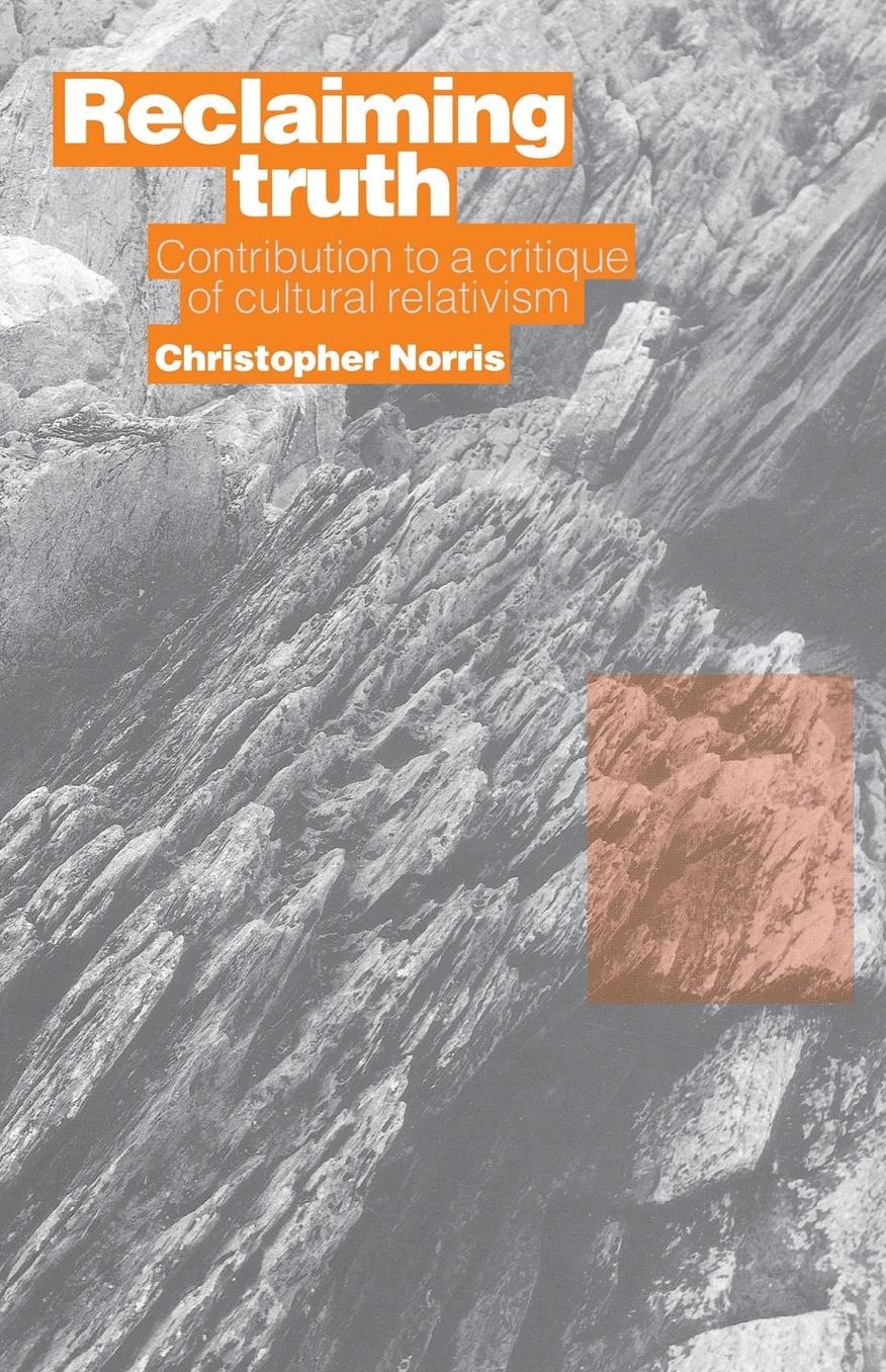 Reclaiming Truth: Contribution to a Critique of Cultural Relativism
