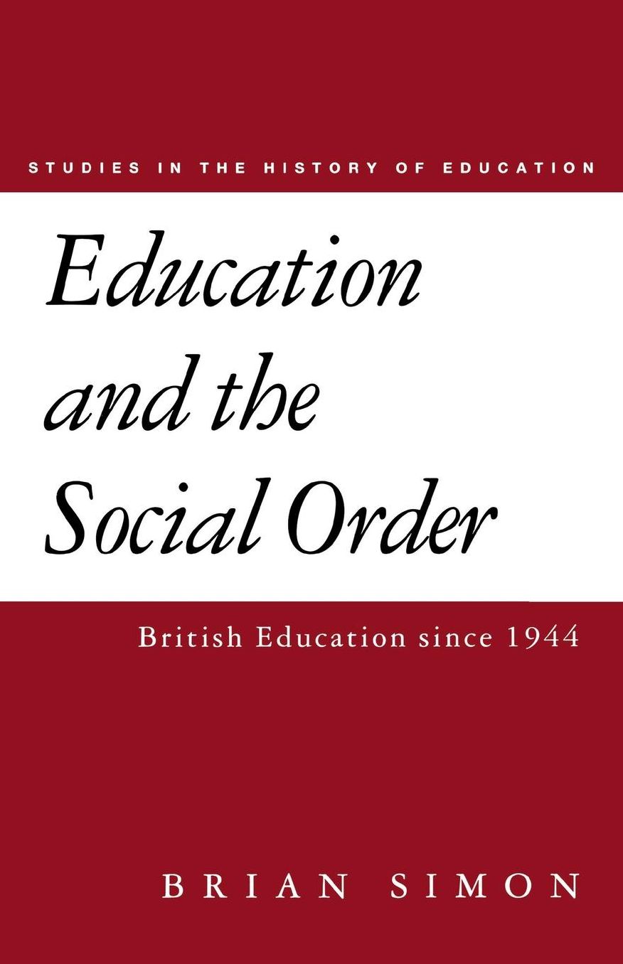 Education and the Social Order: British Education since 1944