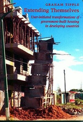 Extending Themselves: User Initiated Extensions to Government Built Housing in Developing Countries