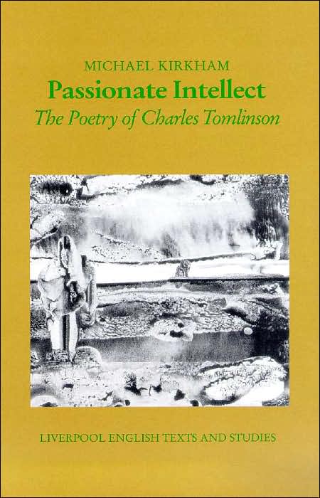 Passionate Intellect: The Poetry of Charles Tomlinson
