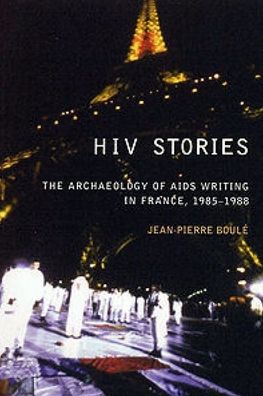 HIV Stories: The Archaeology of AIDS Writing in France, 1985-1988
