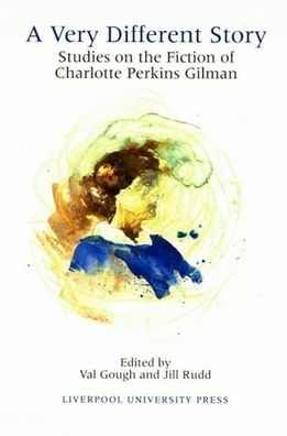 A Very Different Story: Studies on the Fiction of Charlotte Perkins Gilman