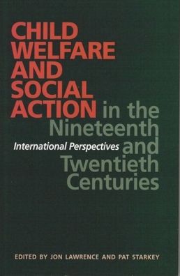 Child Welfare and Social Action in the Nineteenth and Twentieth Centuries: International Perspectives