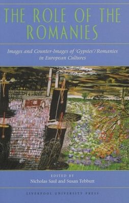 Role of the Romanies: Images and Counter Images of 'Gypsies'/Romanies in European Culture