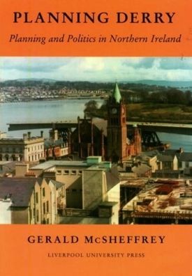 Planning Derry: Planning and Politics in Northern Ireland