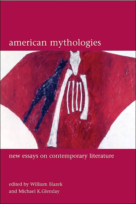 American Mythologies: Essays on Contemporary Literature