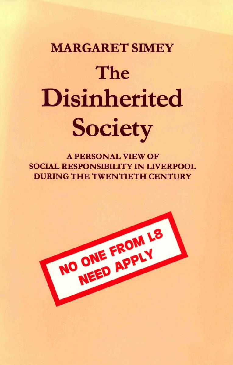 Disinherited Society: Personal View of Social Responsibility in Liverpool in the Twentieth Century