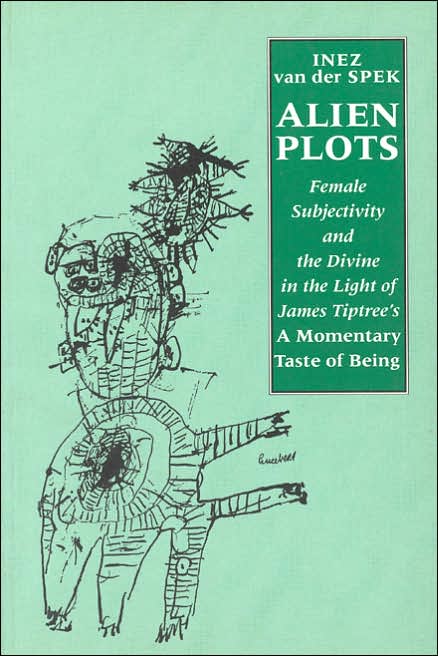 Alien Plots: Female Subjectivity and the Divine in the Light of James Tiptree's 'a Momentary Taste of Being'