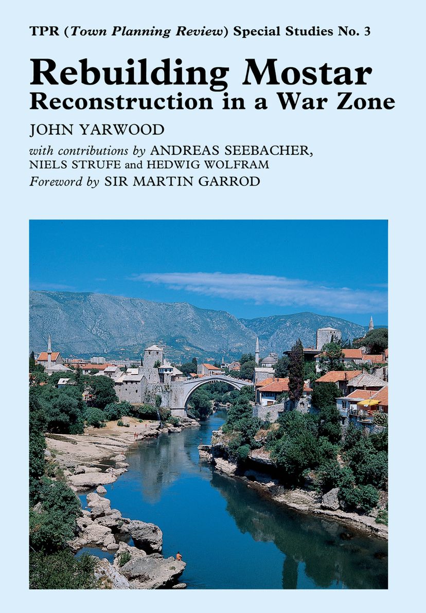 Rebuilding Mostar : Reconstruction in a War Zone