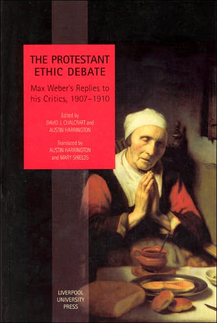 Protestant Ethic Debate: Max Weber's Replies to His Critics, 1907-1910