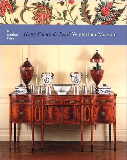 An American Vision: Henry Francis du Pont's Winterthur Museum