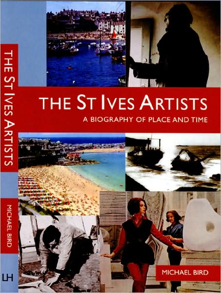 The St Ives Artists: A Biography of Place and Time