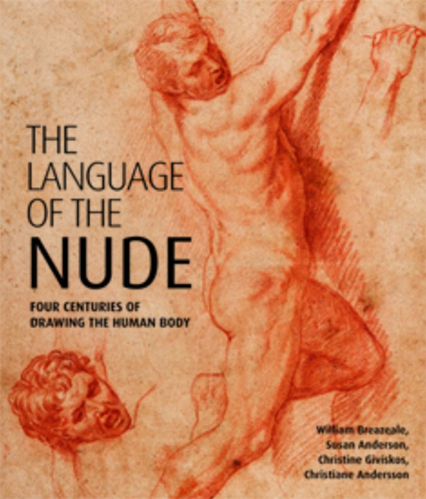 The Language of the Nude: Four Centuries of Drawing the Human Body