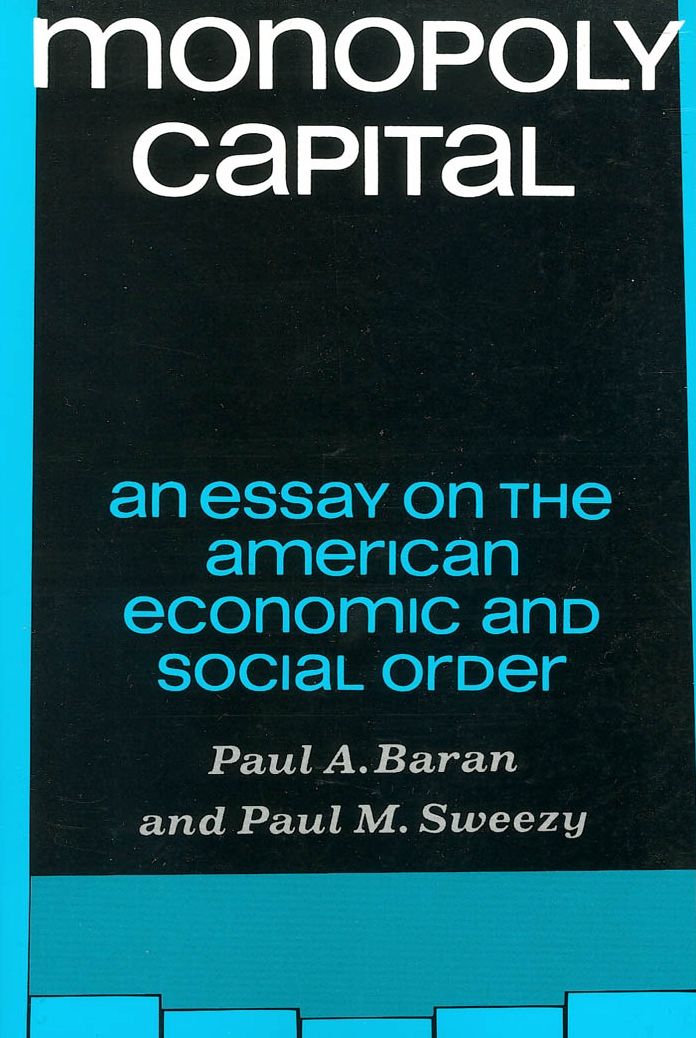 Monopoly Capital: An Essay on the American Economic and Social Order