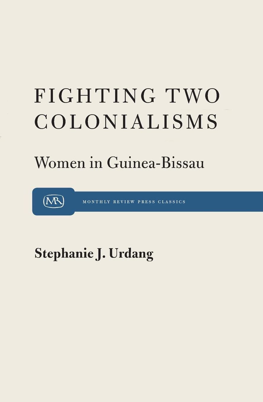 Fighting Two Colonialisms: Women in Guinea-Bissau