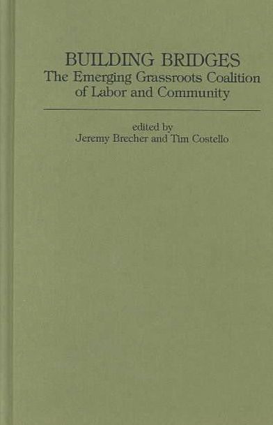 Building Bridges: The Emerging Grassroots Coalition of Labor and Community