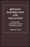 Between Earthquakes and Volcanoes: Markets, State, and Revolution in Central America