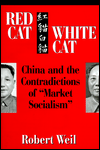 Red Cat, White Cat: China and the Contradictions of "Market Socialism"