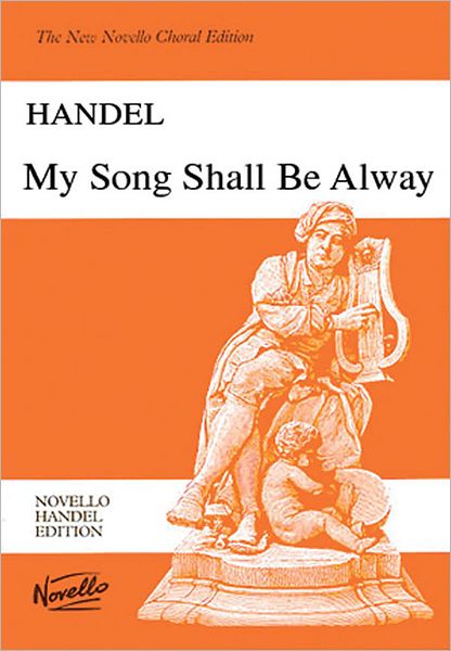 G.F. Handel: My Song Shall Be Alway (Vocal Score)