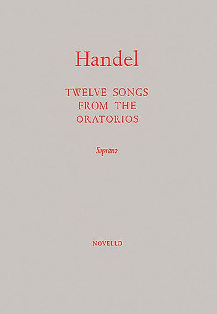 12 Songs from the Oratorios: for Soprano