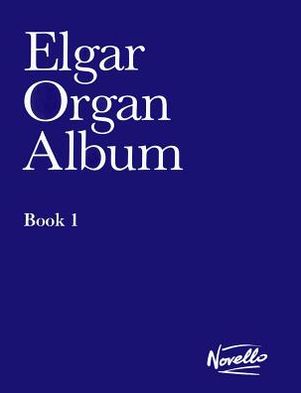 Elgar: Organ Album Book 1