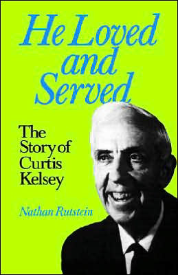 He Loved and Served: The Story of Curtis Kelsey