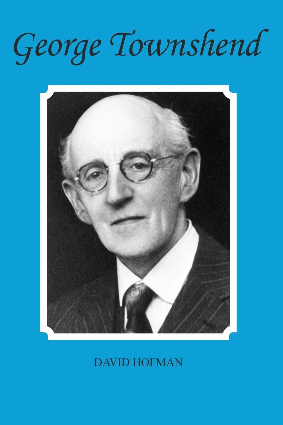 George Townshend, a Life Of