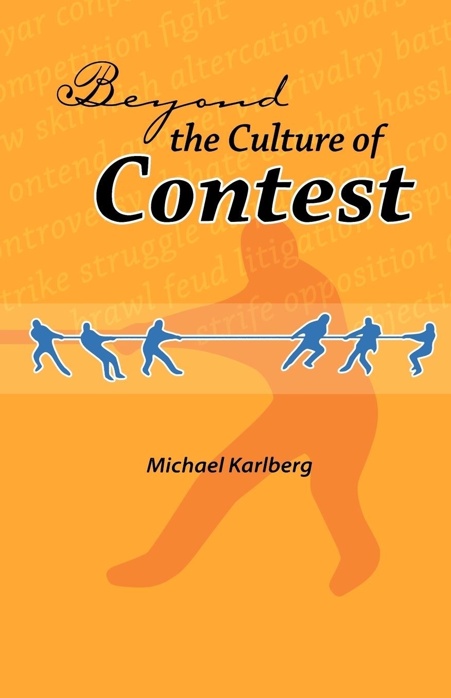 Beyond the Culture of Contest: From Adversarialism to Mutualism in an Age of Interdependence