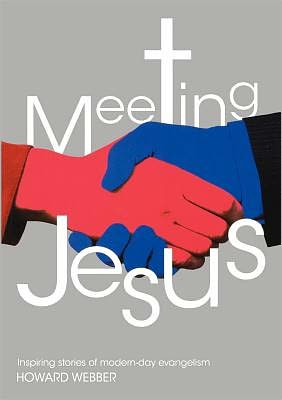 Meeting Jesus: Inspiring Stories of Modern-Day Evangelism