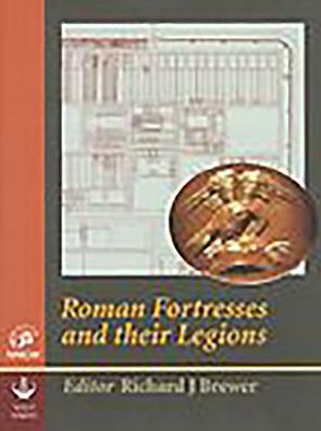 Roman Fortresses and Their Legions (Occassional Papers of the Research Committee of the Society of Antiquaries of London Series #20)