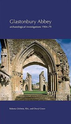 Glastonbury Abbey: archaeological investigations 1904-79