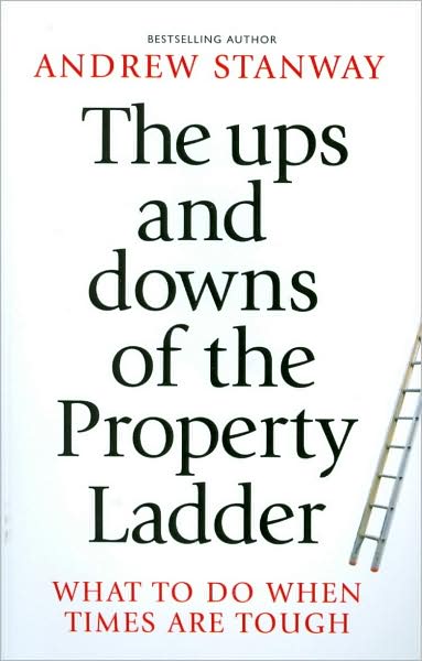 The Ups and Downs of the Property Ladder : What to Do When Times Are Tough