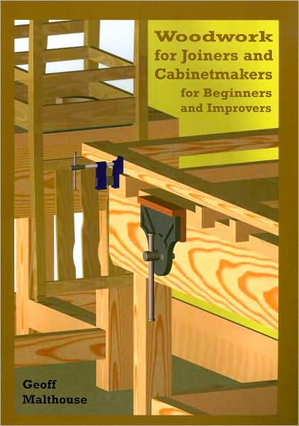 Woodwork for Joiners and Cabinetmakers for Beginners and Improvers