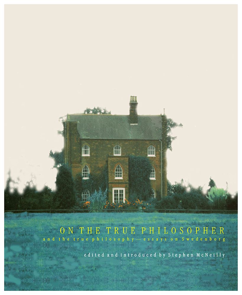On the True Philosopher and the True Philosophy: Essays on Swedenborg