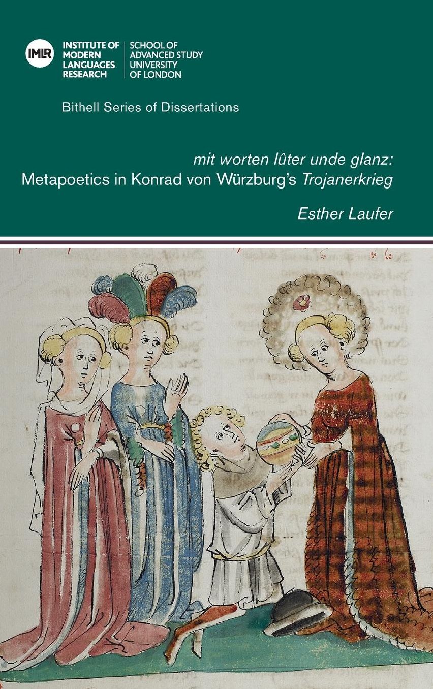 mit worten lûter unde glanz: Metapoetics in Konrad von Würzburg's Trojanerkrieg