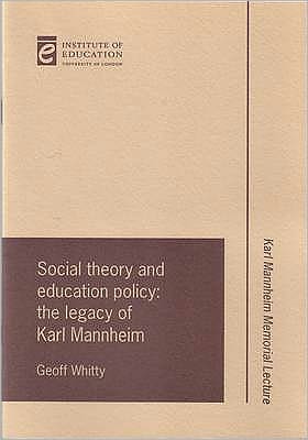 Social theory and education policy: The legacy of Karl Manheim