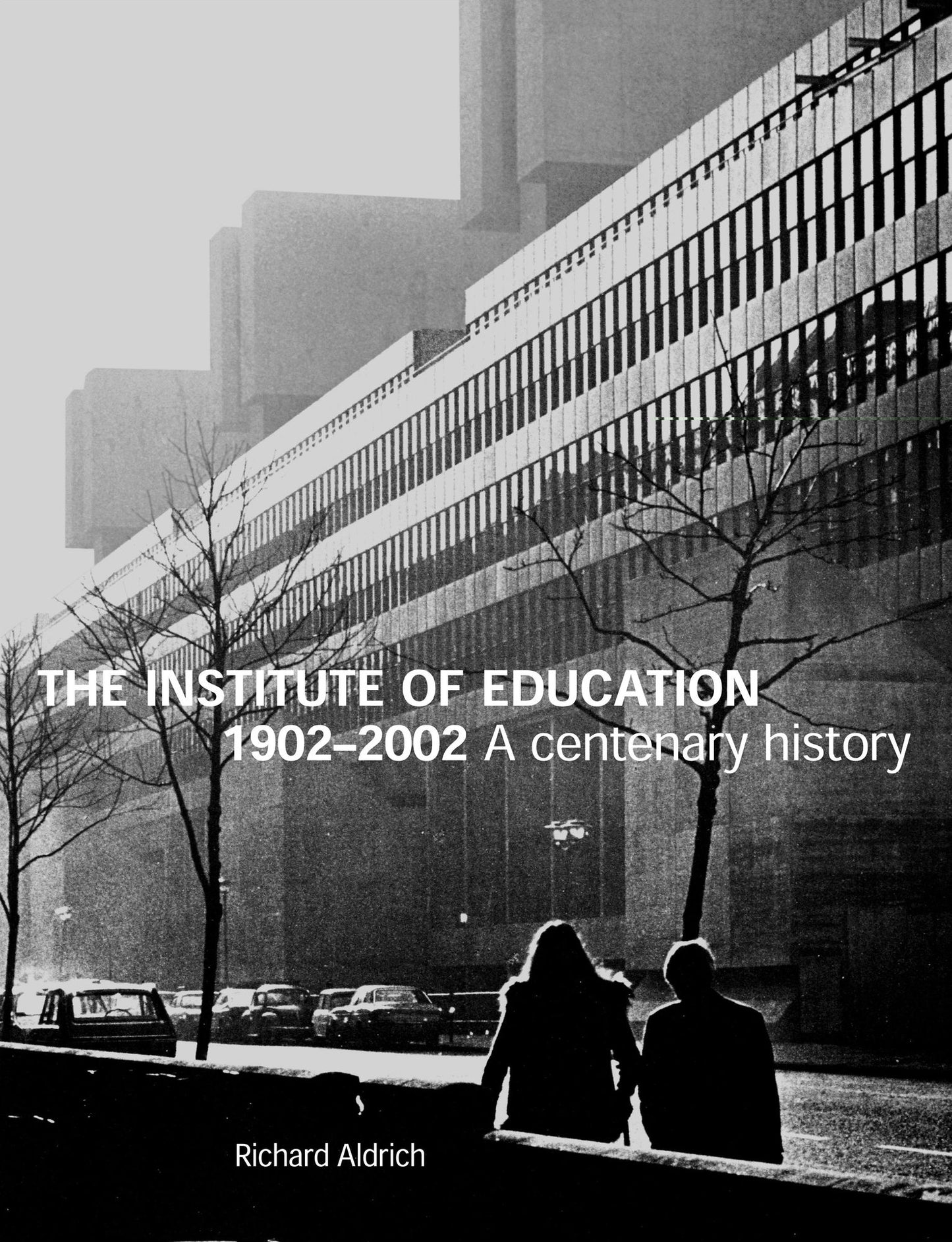 The Institute of Education 1902-2002: A Centenary History