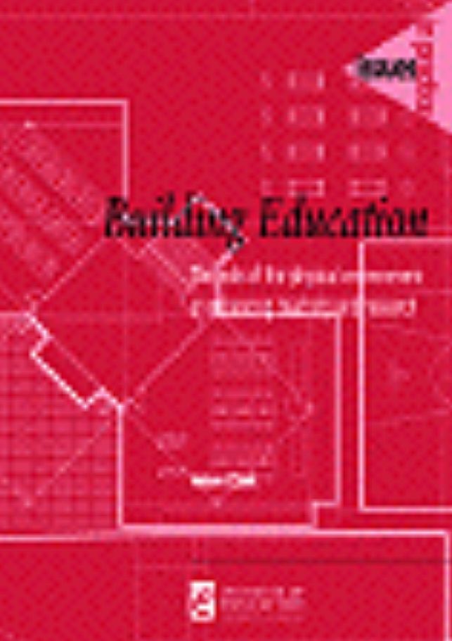 Building Education: The Role of the Physical Environment in Enhanced Teaching and Learning