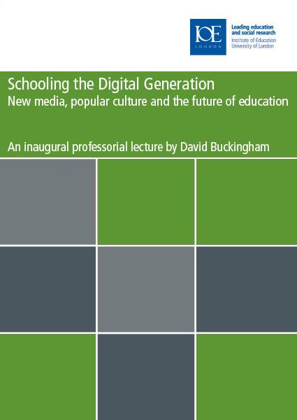 Schooling the Digital Generation: New Media, Popular Culture and the Future of Education