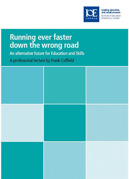 Running Ever Faster Down the Wrong Road: An Alternative Future for Education and Skills