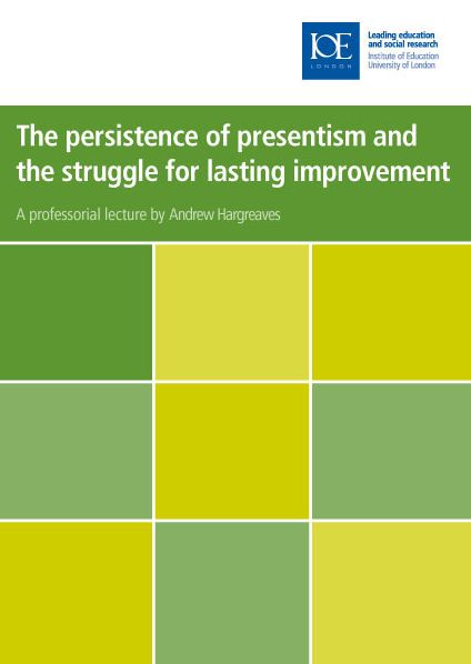 The Persistence of Presentism and the Struggle to Secure Lasting Educational Improvement