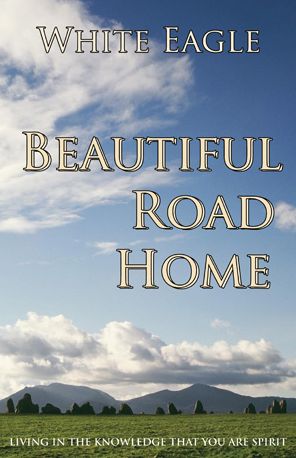 Beautiful Road Home: Living in the Knowledge That You Are Spirit