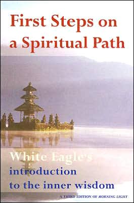 First Steps on a Spiritual Path: White Eagle's Introduction to the Inner Wisdom