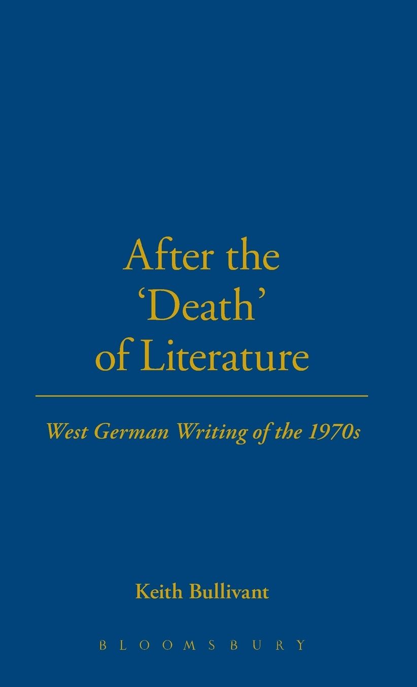 After the 'Death' of Literature: West German Writing of the 1970s