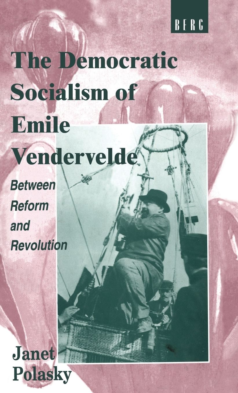 The Democratic Socialism of Emile Vandervelde: Between Reform and Revolution